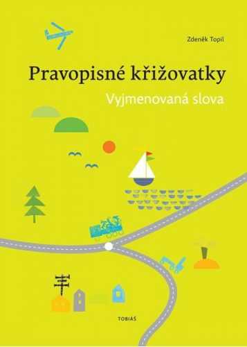 Pravopisné křižovatky Vyjmenovaná slova - PaedDr. Zdeněk Topil - A5