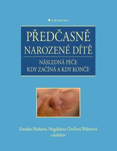 Předčasně narozené dítě - Následná péče kdy začíná a kdy končí? - Chvílová Weberová Magdalena