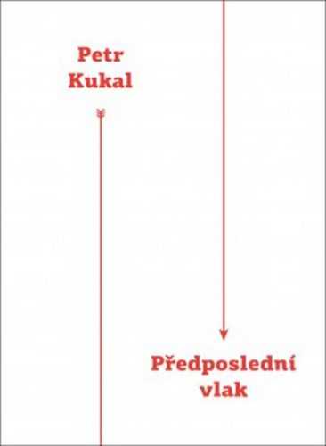 Předposlední vlak - Kukal Petr