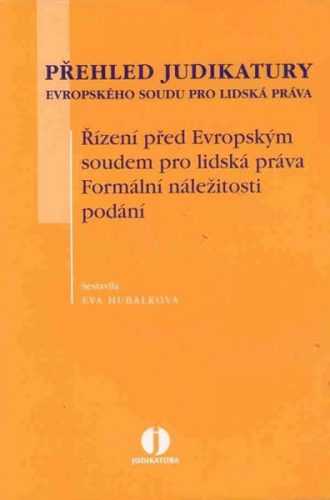 Přehled judikatury Evropského soudu pro lidská práva - Řízení před Evropským soudem pro lidská práva - Hubálková Eva (ed.) - 16x23 cm