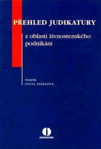 Přehled judikatury z oblasti živnostenského podnikání - Šiškeová Sylva