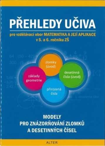 Přehledy učiva pro vzdělávací obor Matematika a její aplikace v 5. a 6. ročníku ZŠ - Justová Jaroslava a kolektiv - 165x230 mm