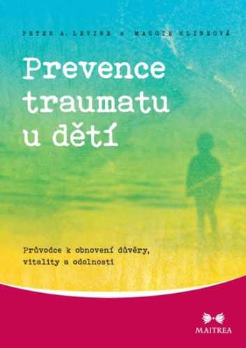 Prevence traumatu u dětí - Průvodce k obnovení důvěry
