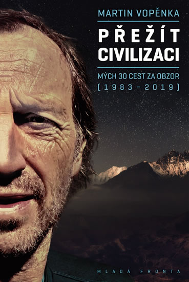 Přežít civilizaci - Mých 30 cest za obzor (1983-2019) - Vopěnka Martin