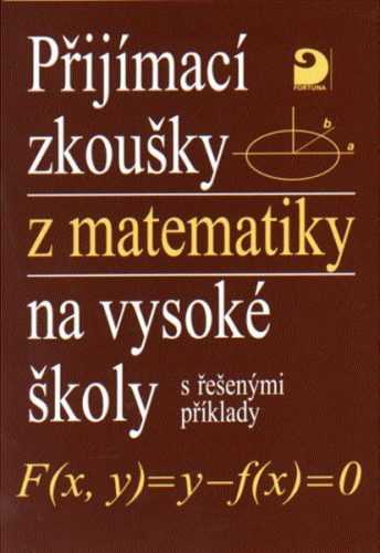 Přijímací zkoušky z matematiky na VŠ s řešenými příklady - Kaňka