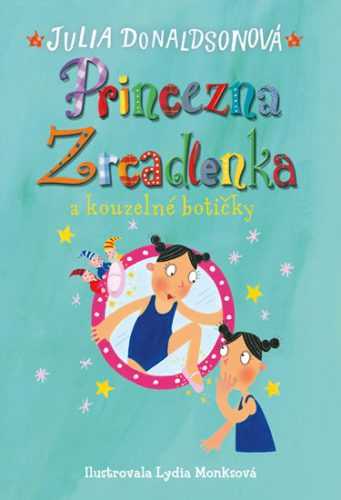 Princezna zrcadlenka a kouzelné botičky - Donaldsonová Julia