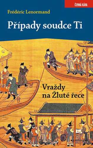 Případy soudce Ti - Vraždy na Žluté řece - Lenormand Frédéric