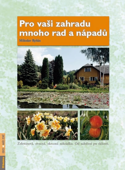 Pro vaši zahradu mnoho rad a nápadů - Ryšán Miloslav