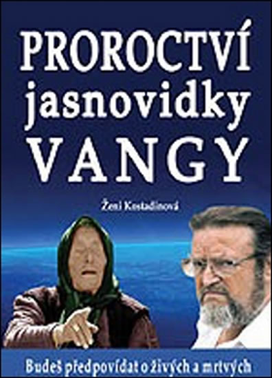 Proroctví jasnovidky Vangy - Kostadinová Ženi