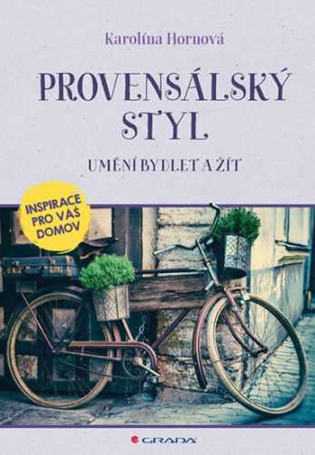 Provensálský styl - Umění bydlet a žít - Hornová Karolína