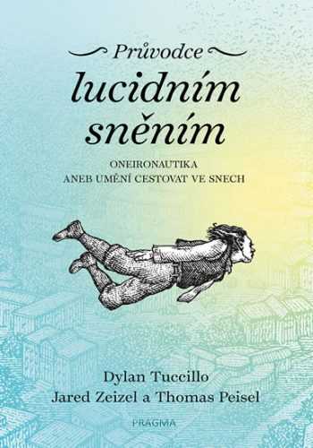 Průvodce lucidním sněním - Oneironautika aneb umění cestovat ve snech - Tuccillo Dylan