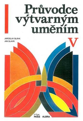 Průvodce výtvarným uměním 5 - Umění od roku 1945 po současnost - Bláha