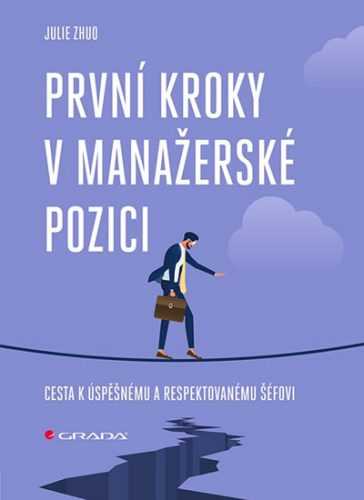První kroky v manažerské pozici - Cesta k úspěšnému a respektovanému šéfovi - Zhuo Julie