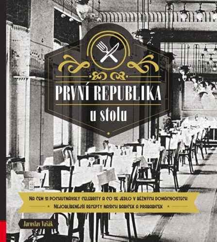 První republika u stolu - Jaroslav Vašák - 21x24 cm