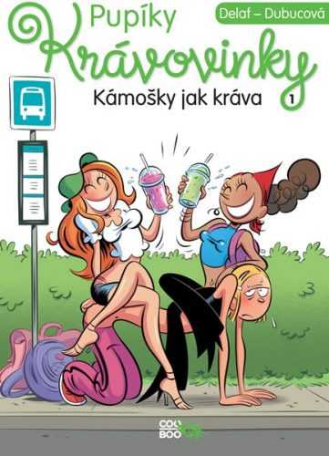 Pupíky : Krávovinky 1 - Kámošky jak kráva - Delaf