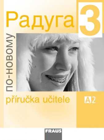 Raduga po-novomu 3 - příručka učitele /A2/ - Raduga nově - Jelínek S.