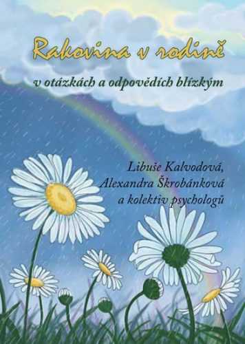 Rakovina v rodině v otázkách a odpovědích blízkým - Kalvodová Libuše