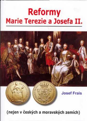 Reformy Marie Terezie a Josefa II. - Frais Josef
