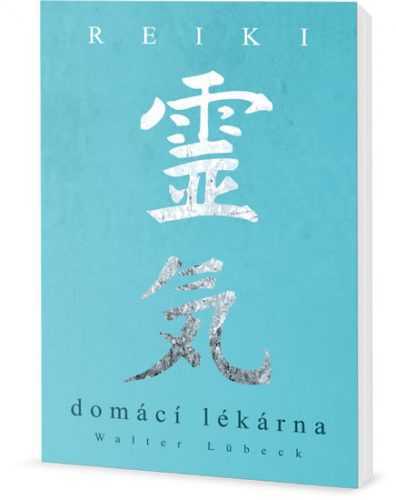 Reiki - Domácí lékárna - Lübeck Walter