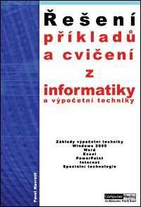 Řešení příkladů a cvičení z informatiky a výpočení techniky 1.díl - Navrátil Pavel