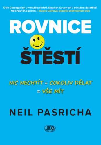 Rovnice štěstí - Nic nechtít + cokoliv dělat = vše mít - Pasricha Neil