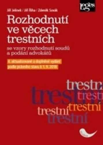 Rozhodnutí ve věcech trestních se vzory rozhodnutí soudů a podání advokátů (4. aktualizováné vydání) - Jelínek Jiří