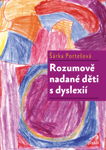 Rozumově nadané děti s dyslexií - Šárka Portešová