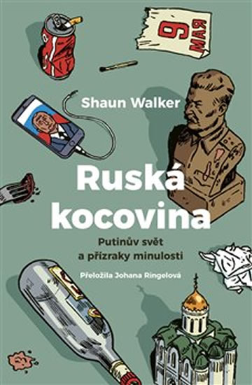 Ruská kocovina - Putinův svět a přízraky minulosti - Walker Shaun
