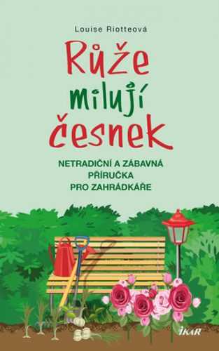 Růže milují česnek - Riotteová Louise