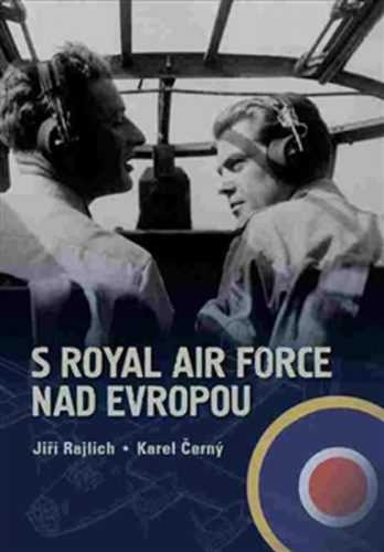 S Royal Air Force nad Evropou - Rajlich Jiří