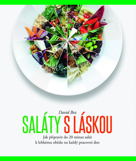 Saláty s láskou - Jak připravit do 20 minut salát k lehkému obědu na každý pracovní den - Bez David