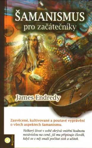 Šamanismus pro začátečníky - Endredy James - 13x20