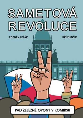 Sametová revoluce - Pád železné opony v komiksu - Zdeněk Ležák - A4