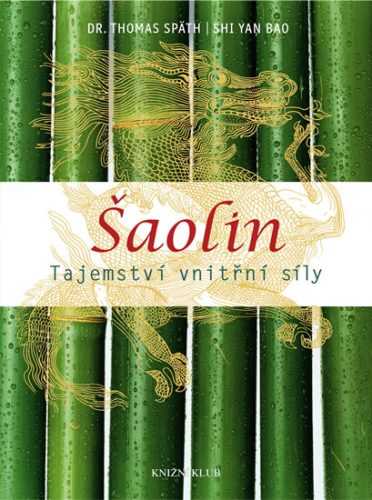 Šaolin. Tajemství vnitřní síly - Späth Thomas