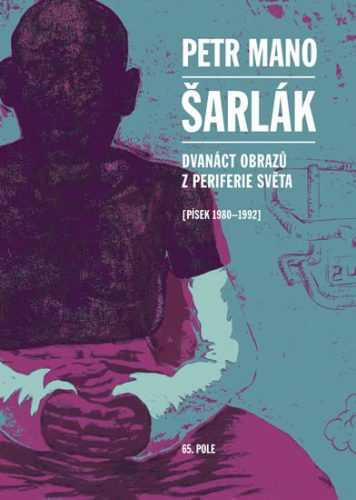 Šarlák - Dvanáct obrazů z periferie světa (Písek 1980–1992) - Mano Petr - 12