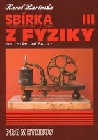 Sbírka řešených úloh z fyziky pro střední školy III (Elektřina a magnetismus) - Bartuška Karel