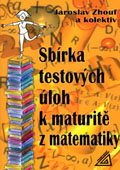 Sbírka testových úloh k maturitě z matematiky - Zhouf Jaroslav - A5