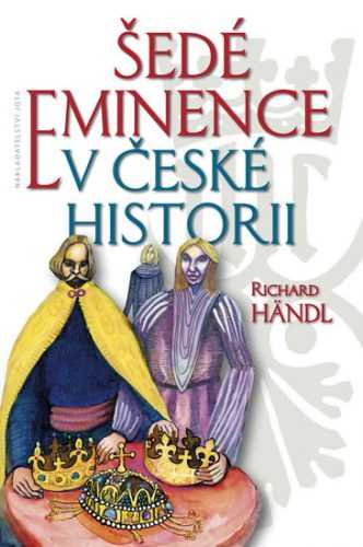 Šedé eminence v české historii - Händl Richard - 16x24 cm