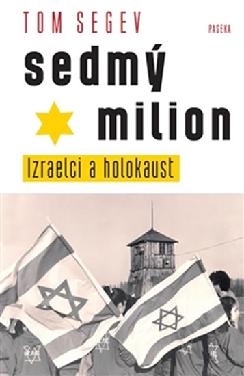 Sedmý milion - Izraelci a holocaust - Segev Tom