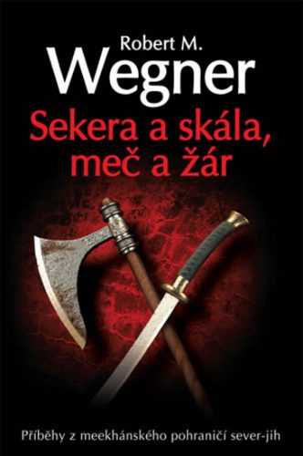 Sekera a skála - Meč a žár - Wegner Robert M. - 10