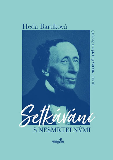Setkávání s nesmrtelnými - Deset neobyčejných osudů - Bartíková Heda