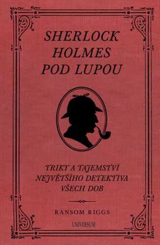 Sherlock Holmes pod lupou - Ransom Riggs