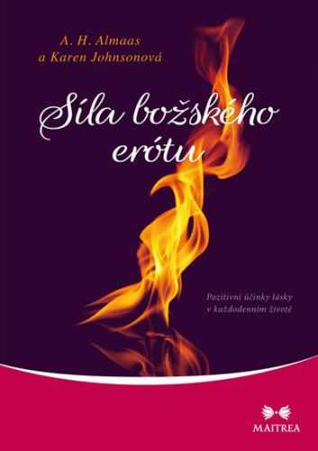 Síla božského erótu - Pozitivní účinky lásky v každodenním životě - Almaas A. H.