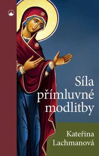 Síla přímluvné modlitby - Lachmanová Kateřina