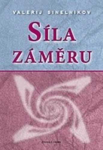 Síla záměru - Sineľnikov Valerij