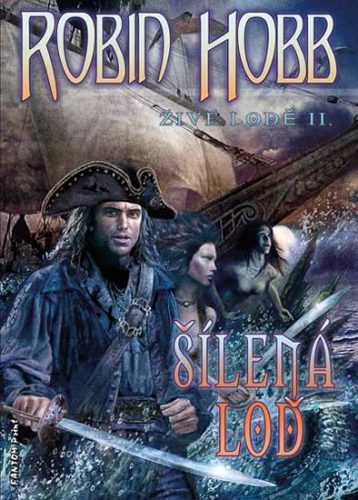Šílená loď - Živé lodě II. - Robin Hobb - 16x21 cm