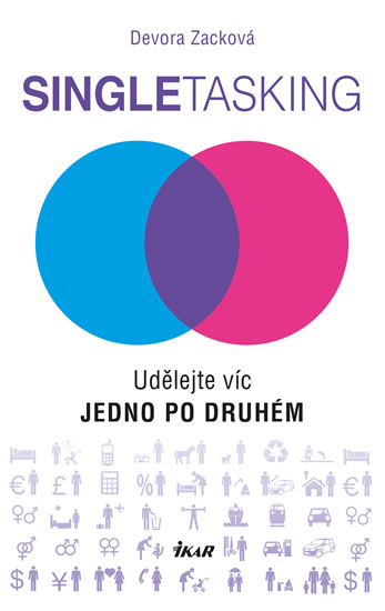 Singletasking - Udělejte víc – jedno po druhém - Zacková Devora