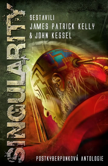 Singularity - Postkyberpunková antologie - Kelly James Patrick
