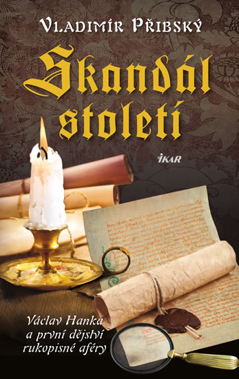 Skandál století - Václav Hanka a první dějství rukopisné aféry - Přibský Vladimír