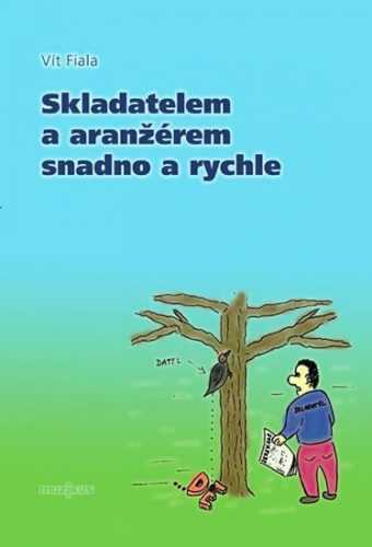 Skladatelem a aranžérem snadno a rychle - Fiala Vít - 15